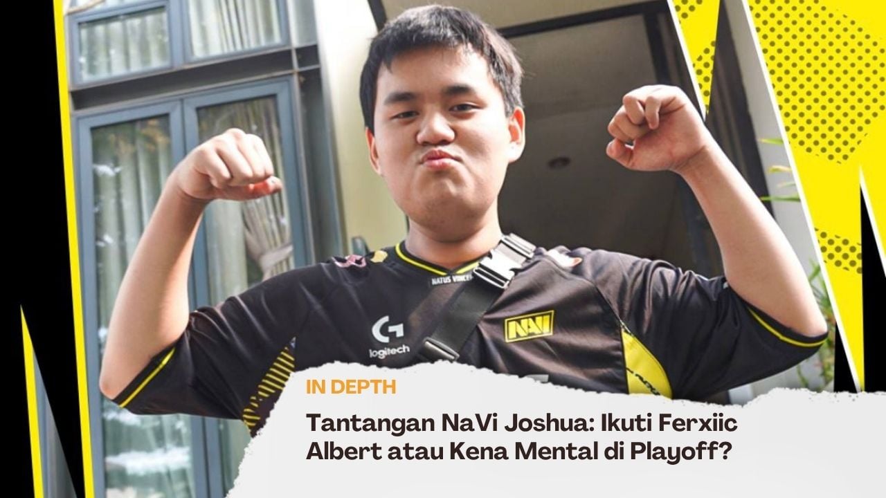 Tantangan NaVi Joshua: Ikuti Ferxiic Albert atau Kena Mental di Playoff?