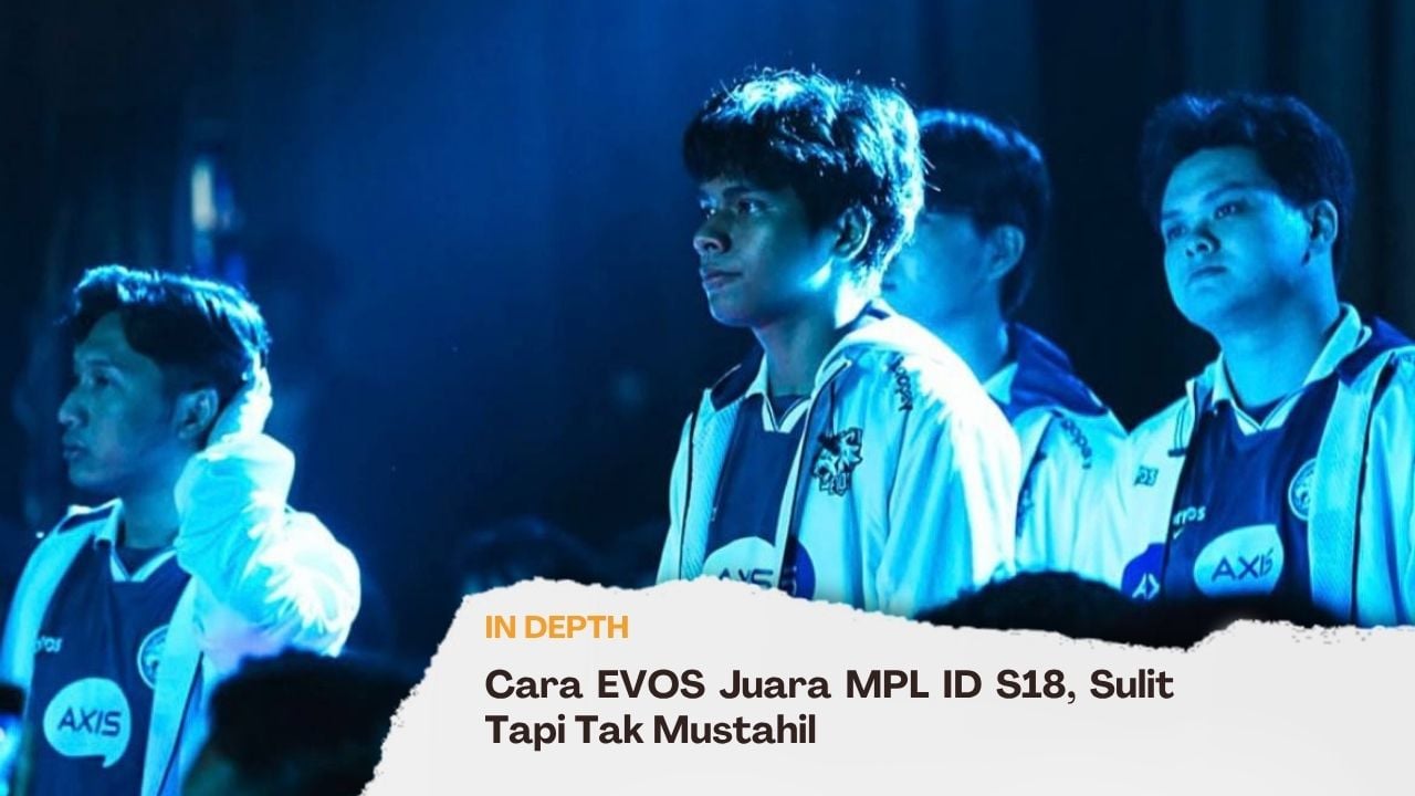 Cara EVOS Juara MPL ID S18, Sulit Tapi Tak Mustahil