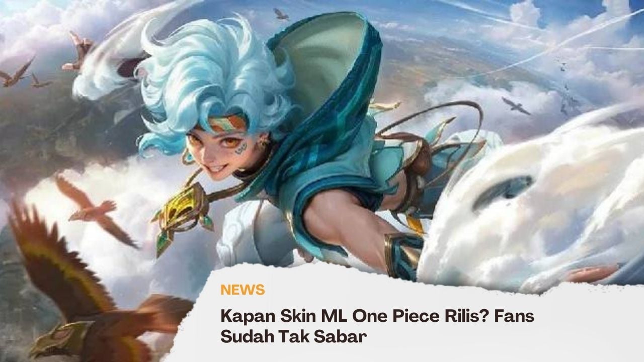 Kapan Skin ML One Piece Rilis? Fans Sudah Tak Sabar