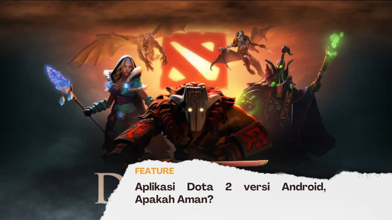 Download Dota 2 APK Android Apakah Aman? Cek Fakta Lengkapnya!