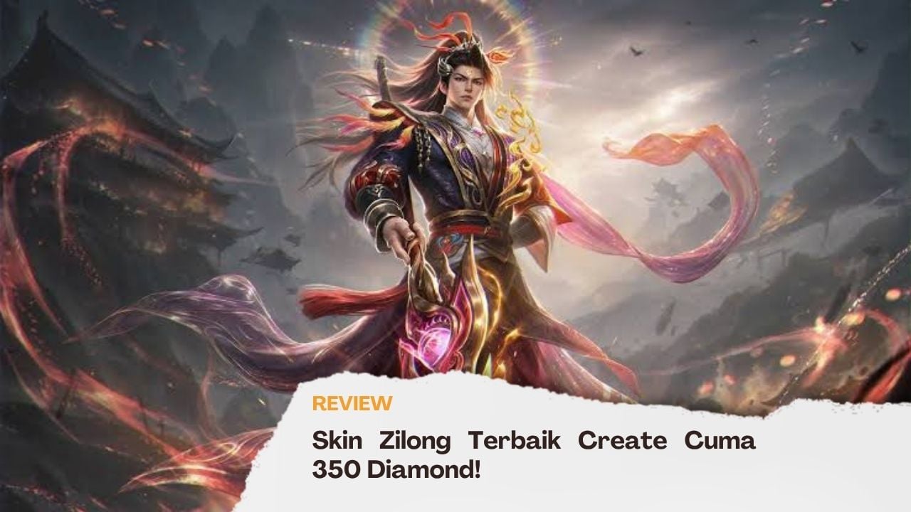 Skin Zilong Terbaik Create Cuma 350 Diamond!