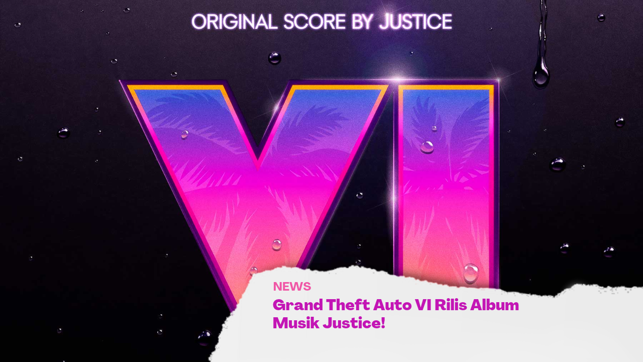 Grand Theft Auto VI Rilis Album Musik Justice, Ada 30 Lagu!