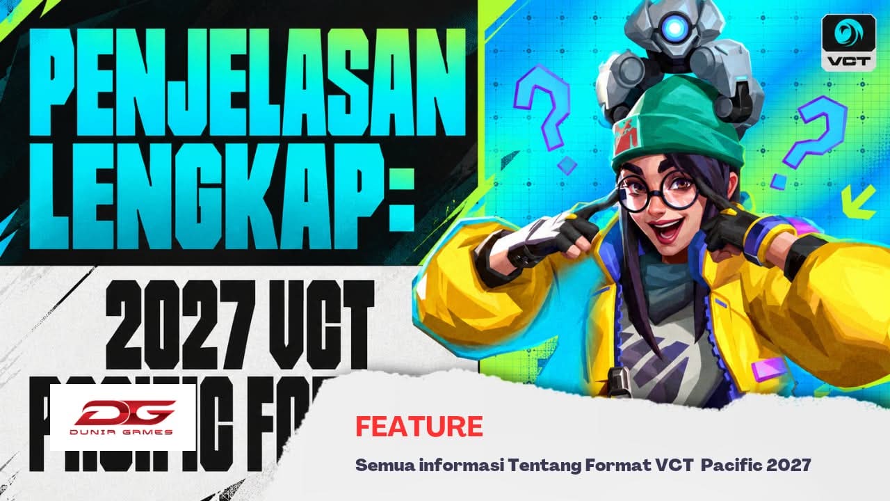 Penjelasan Format VCT Pacific 2027, Kompetisi Lebih Seru dan Bersaing!