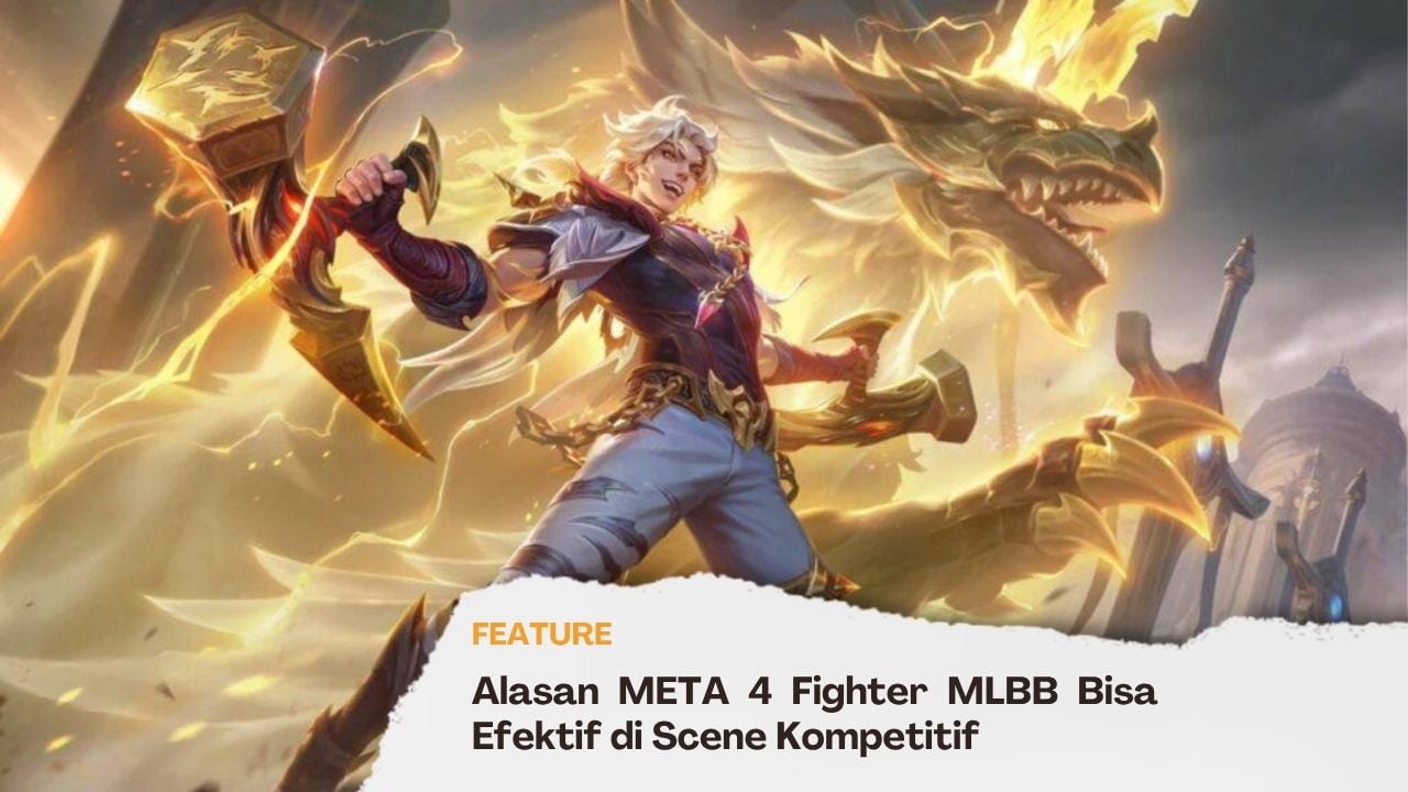 Alasan META 4 Fighter MLBB Bisa Efektif di Scene Kompetitif