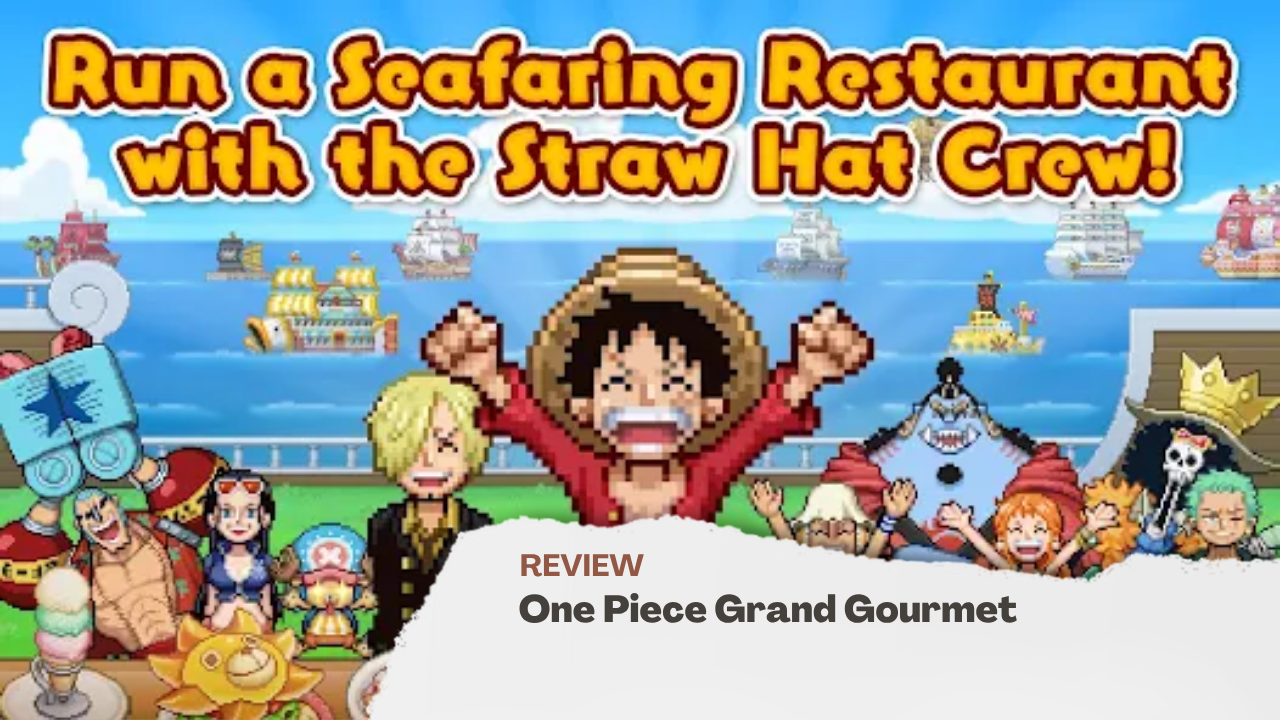 REVIEW One Piece: Grand Gourmet Spill Nakama ke-10 Straw Hat Pirates dan Posisinya!