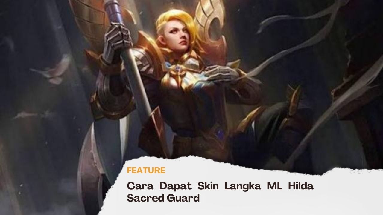 Cara Dapat Skin Langka ML Hilda Sacred Guard