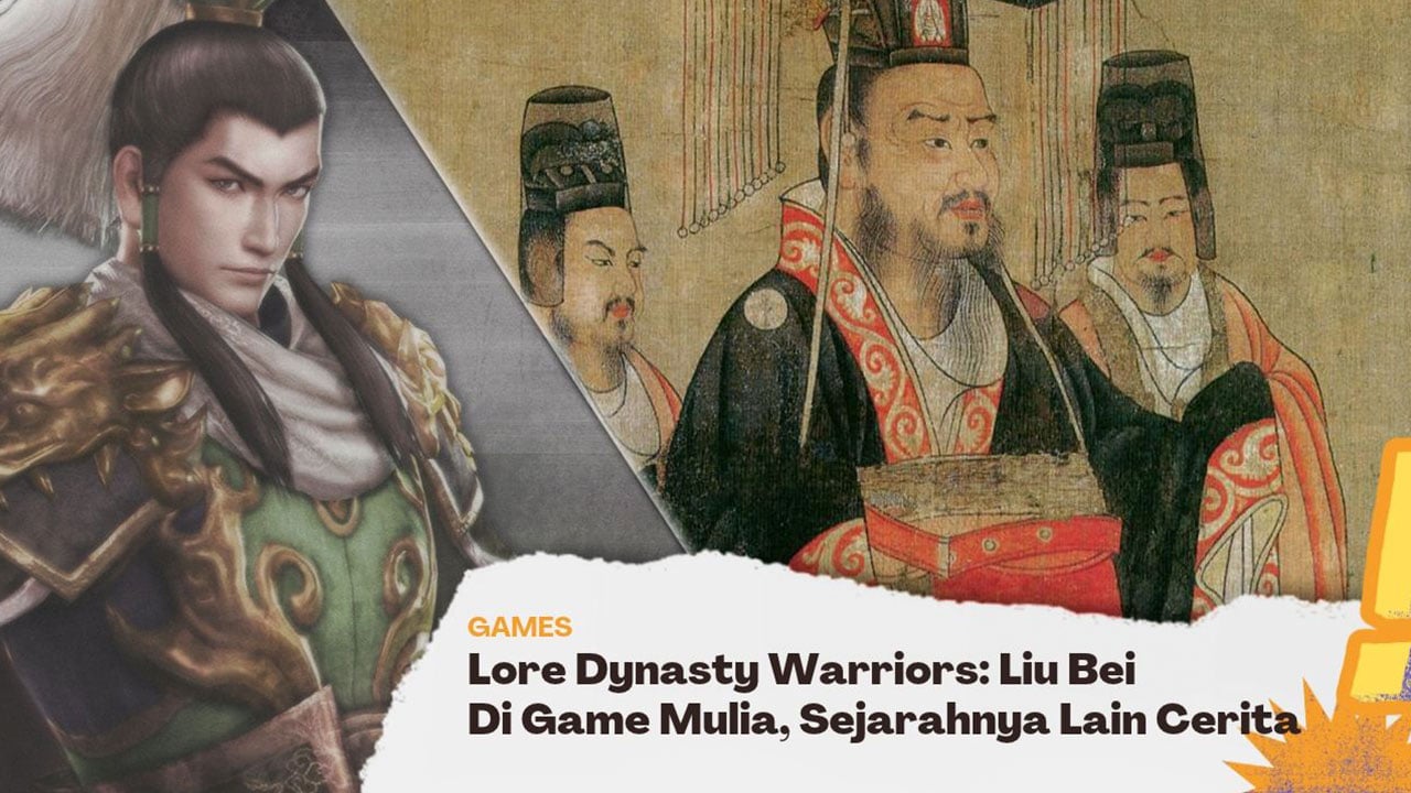 8 Beda Liu Bei di Dynasty Warriors dan Sejarah Samkok, Tidak Selalu Benevolent!