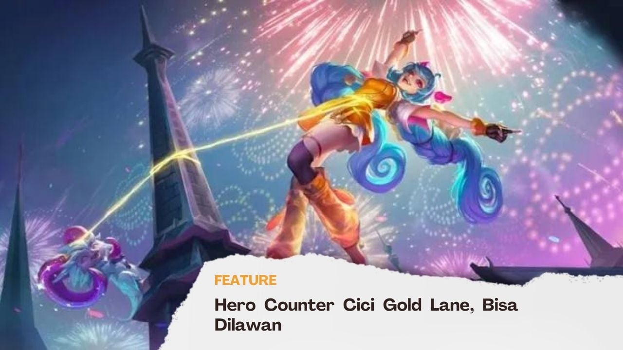 Hero Counter Cici Gold Lane, Bisa Dilawan