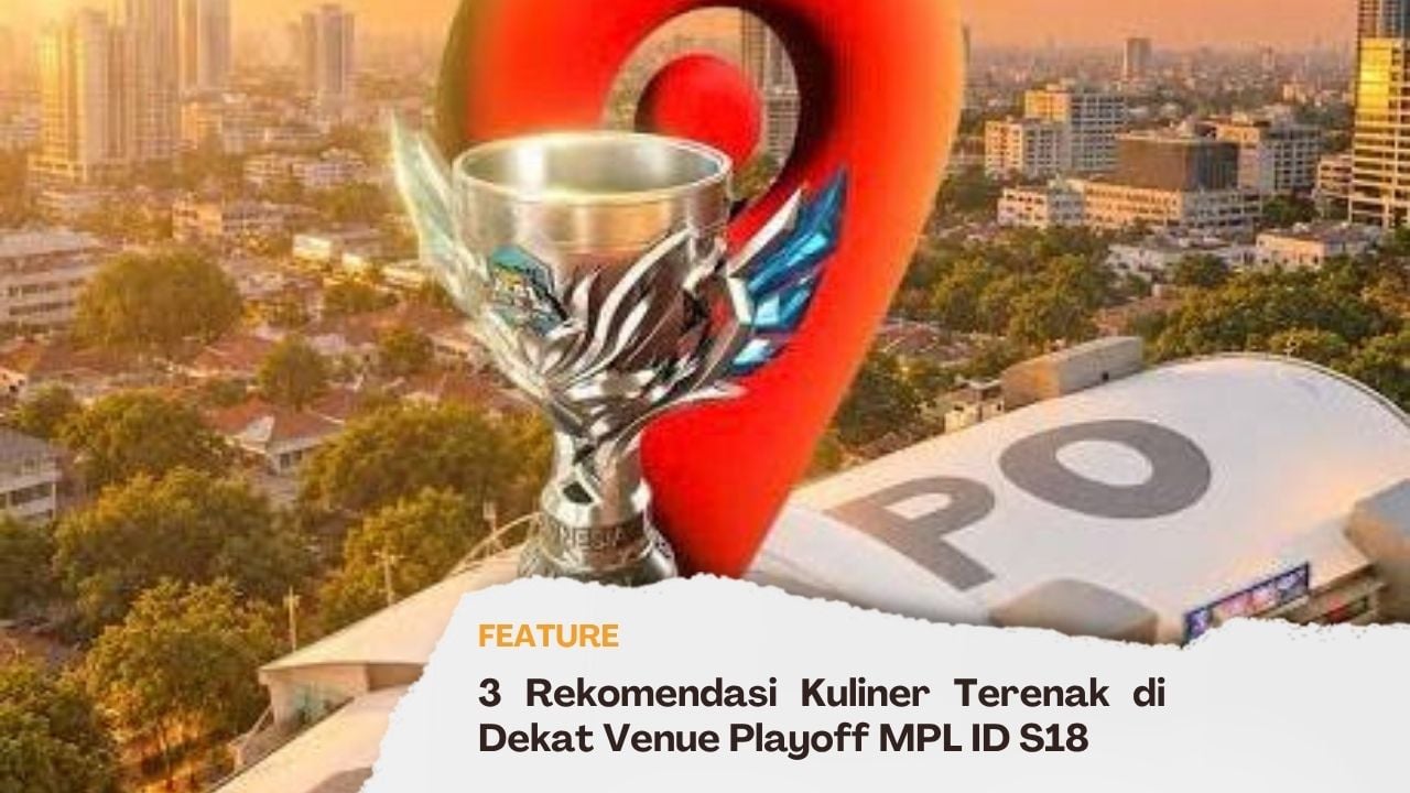 3 Rekomendasi Kuliner Terenak di Dekat Venue Playoff MPL ID S18