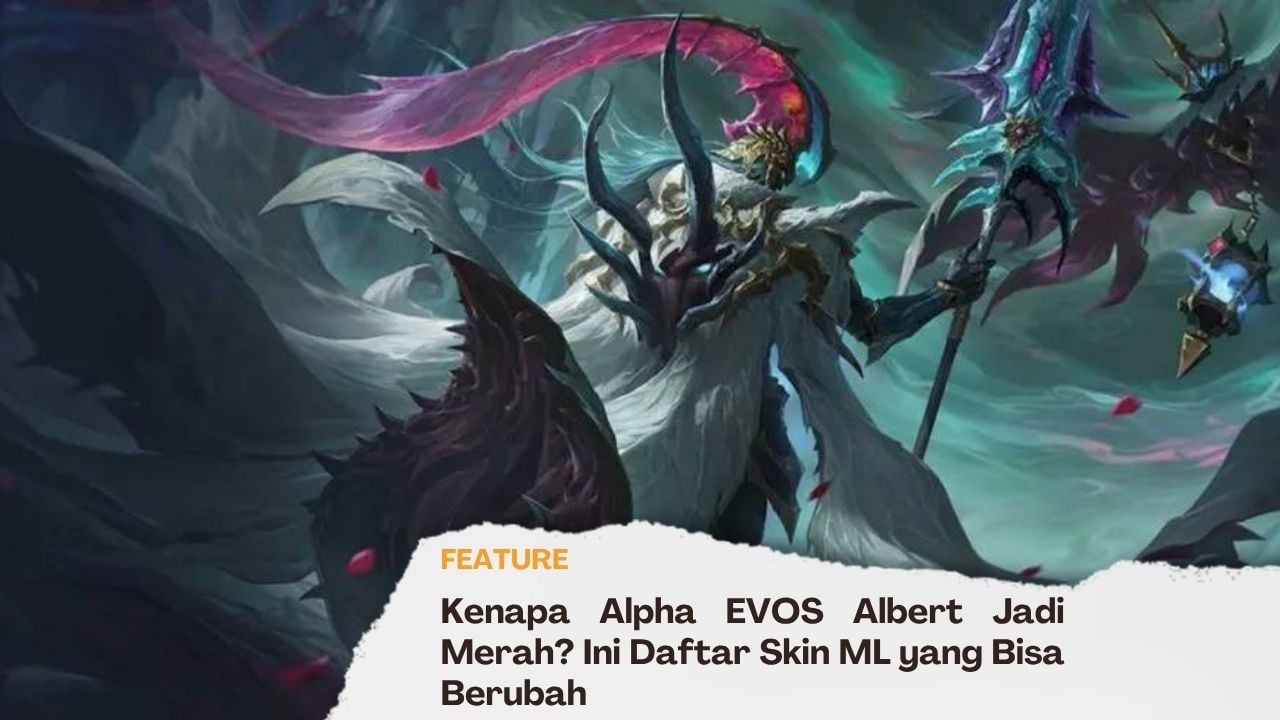 Kenapa Alpha EVOS Albert Jadi Merah? Ini Daftar Skin ML yang Bisa Berubah