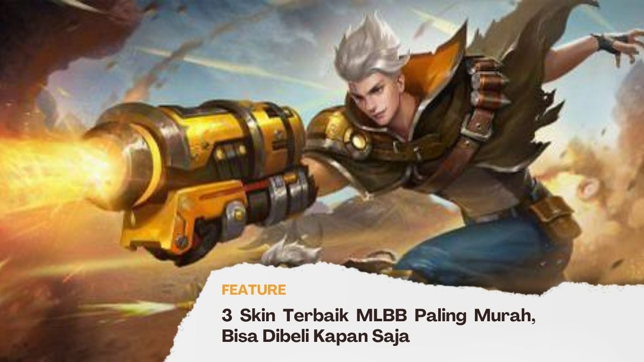3 Skin Terbaik MLBB Paling Murah, Bisa Dibeli Kapan Saja